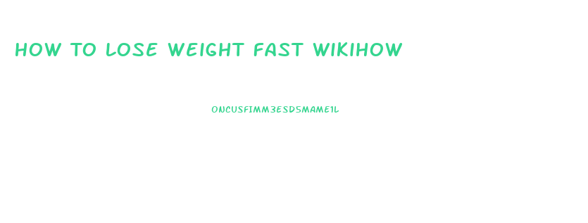 How To Lose Weight Fast Wikihow
