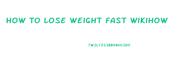 How To Lose Weight Fast Wikihow