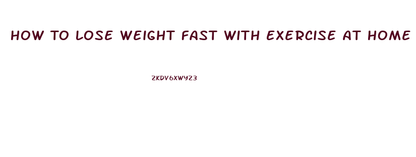 How To Lose Weight Fast With Exercise At Home