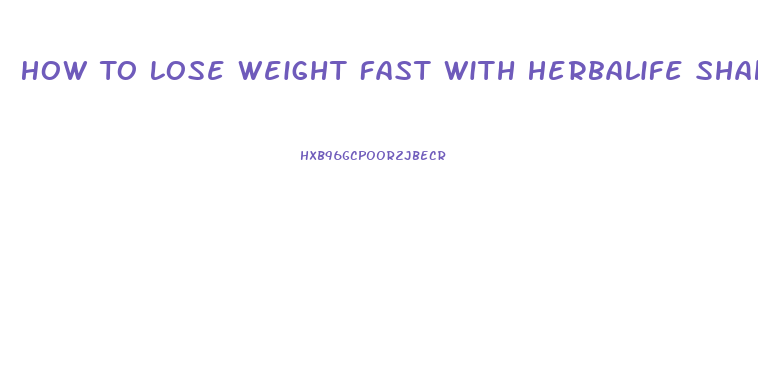 How To Lose Weight Fast With Herbalife Shakes