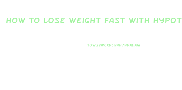 How To Lose Weight Fast With Hypothyroidism