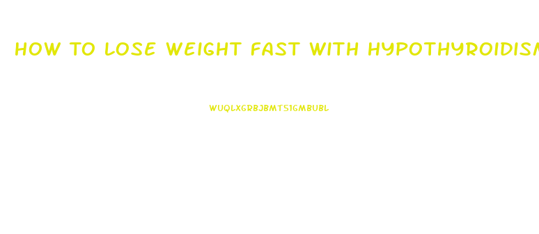 How To Lose Weight Fast With Hypothyroidism