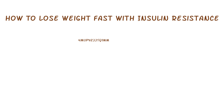 How To Lose Weight Fast With Insulin Resistance