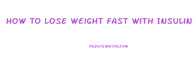 How To Lose Weight Fast With Insulin Resistance