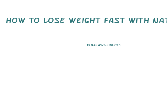 How To Lose Weight Fast With Natural Pills Reviews