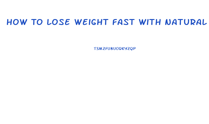 How To Lose Weight Fast With Natural Pills