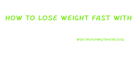 How To Lose Weight Fast With Pills