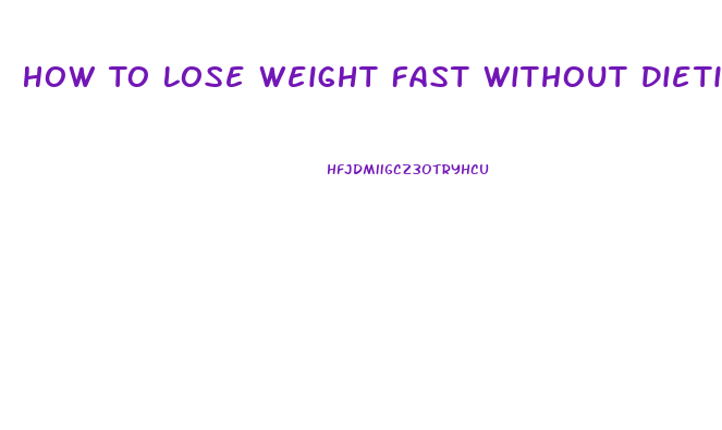 How To Lose Weight Fast Without Dieting