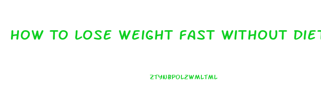 How To Lose Weight Fast Without Dieting