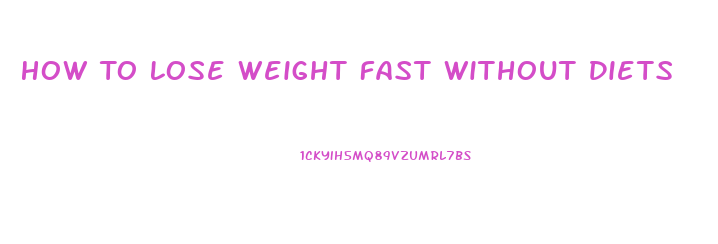 How To Lose Weight Fast Without Diets