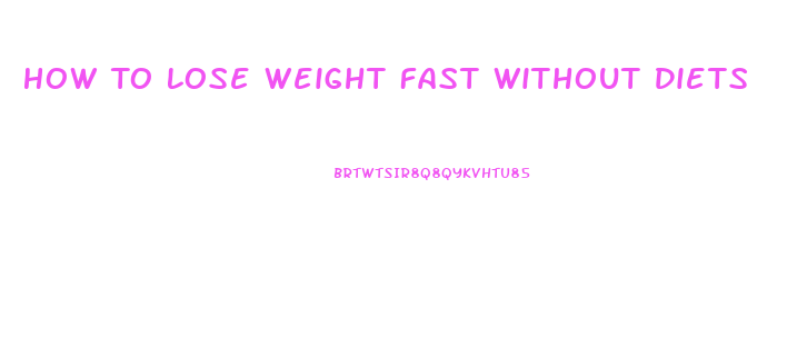 How To Lose Weight Fast Without Diets