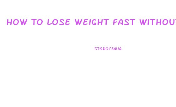 How To Lose Weight Fast Without Eating