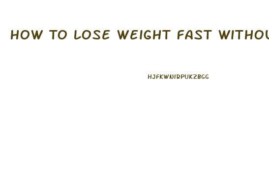 How To Lose Weight Fast Without Eating