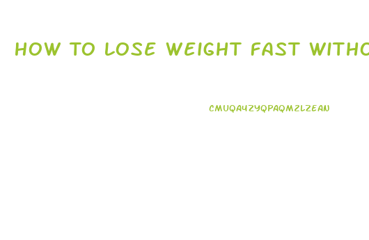 How To Lose Weight Fast Without Eating