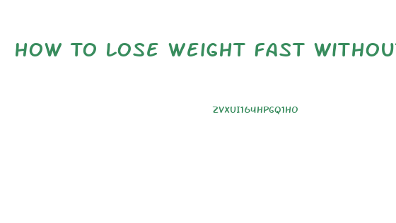 How To Lose Weight Fast Without Exercise In A Month