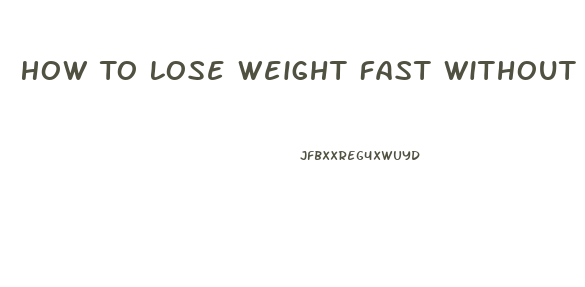 How To Lose Weight Fast Without Exercise In A Week