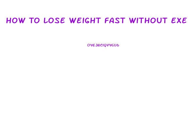 How To Lose Weight Fast Without Exercise Or Diet