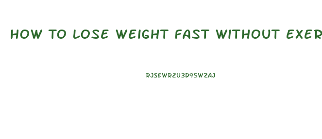 How To Lose Weight Fast Without Exercise Or Diet Or Pills