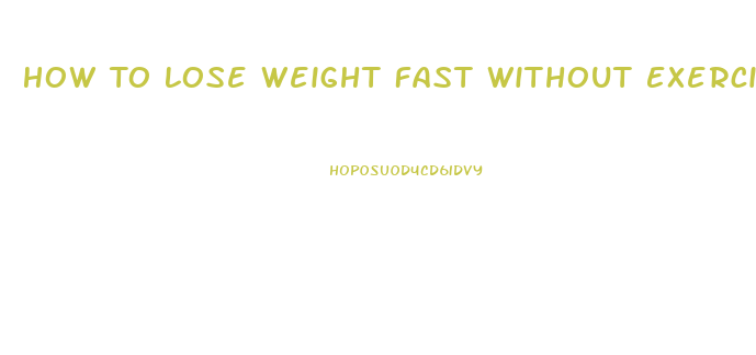 How To Lose Weight Fast Without Exercise Or Diet