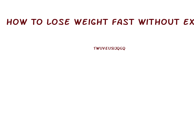 How To Lose Weight Fast Without Exercise Or Dieting