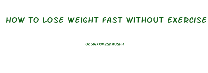 How To Lose Weight Fast Without Exercise Or Pills