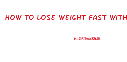 How To Lose Weight Fast Without Exercise Or Pills For Free