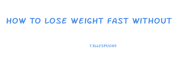 How To Lose Weight Fast Without Exercise Yahoo Answers