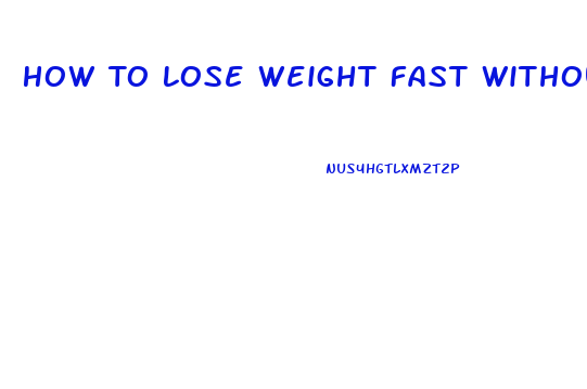 How To Lose Weight Fast Without Exercising Or Pills