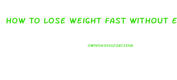 How To Lose Weight Fast Without Exercising Or Pills