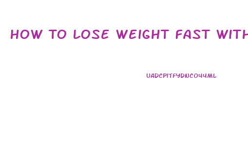 How To Lose Weight Fast Without Exercising