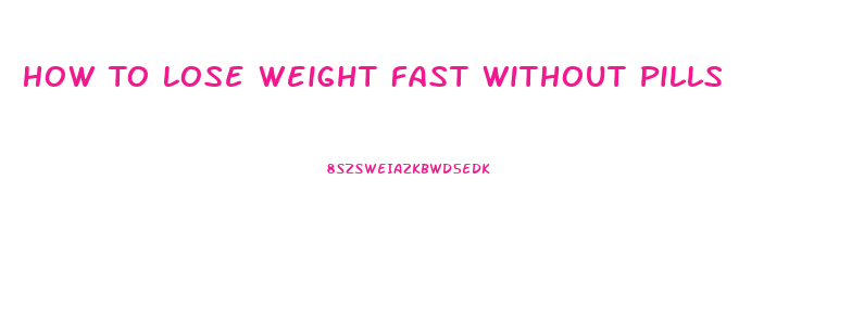 How To Lose Weight Fast Without Pills