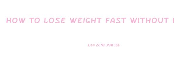 How To Lose Weight Fast Without Pills