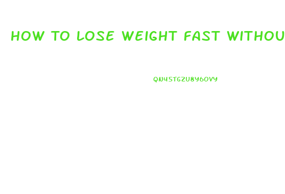 How To Lose Weight Fast Without Pills Or Diets