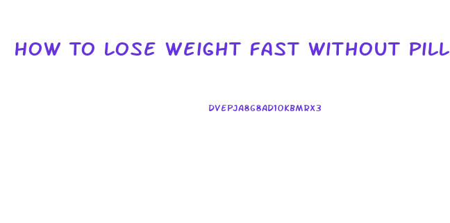 How To Lose Weight Fast Without Pills Or Diets