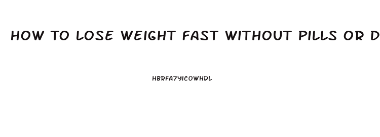 How To Lose Weight Fast Without Pills Or Diets