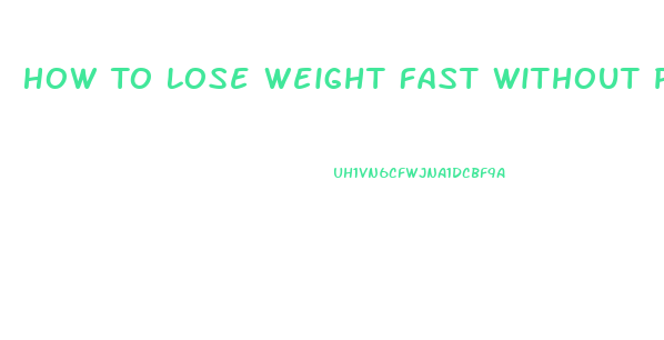 How To Lose Weight Fast Without Pills Or Diets