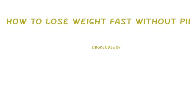 How To Lose Weight Fast Without Pills Or Surgery