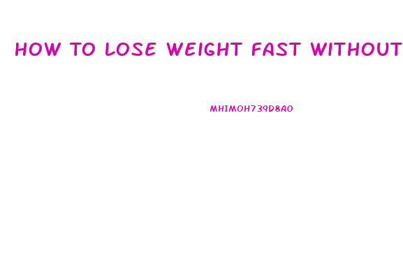 How To Lose Weight Fast Without Pills Or Surgery