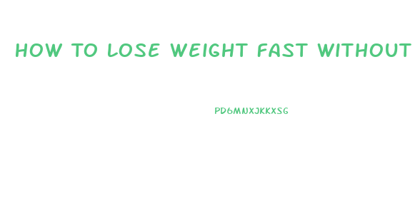 How To Lose Weight Fast Without Pills