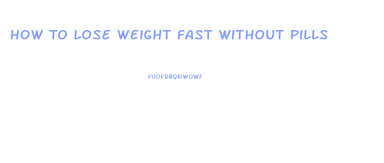 How To Lose Weight Fast Without Pills