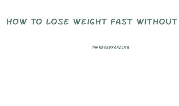 How To Lose Weight Fast Without Pills