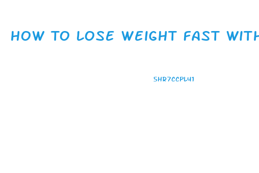 How To Lose Weight Fast Without Taking Pills