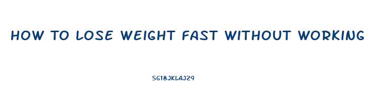 How To Lose Weight Fast Without Working Out