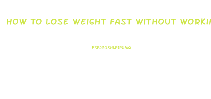 How To Lose Weight Fast Without Working Out