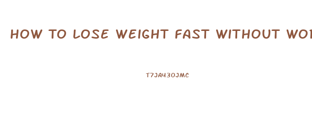 How To Lose Weight Fast Without Working Out