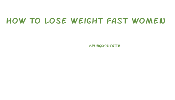 How To Lose Weight Fast Women