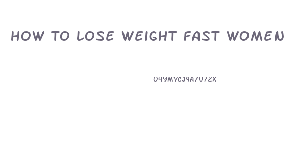 How To Lose Weight Fast Women