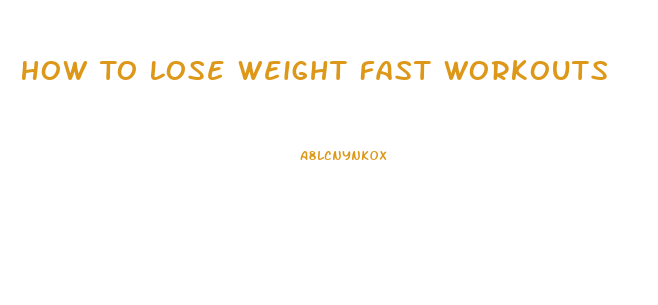 How To Lose Weight Fast Workouts