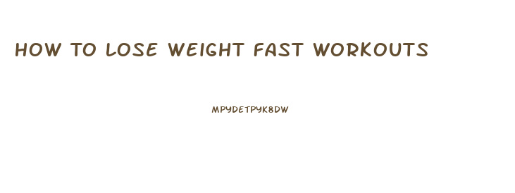 How To Lose Weight Fast Workouts