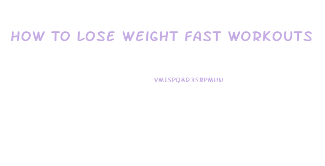 How To Lose Weight Fast Workouts